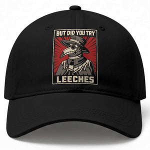 Funny Plague Doctor History Humor Baseball Cap But Did You Try Leeches Retro Woodcut Graphic