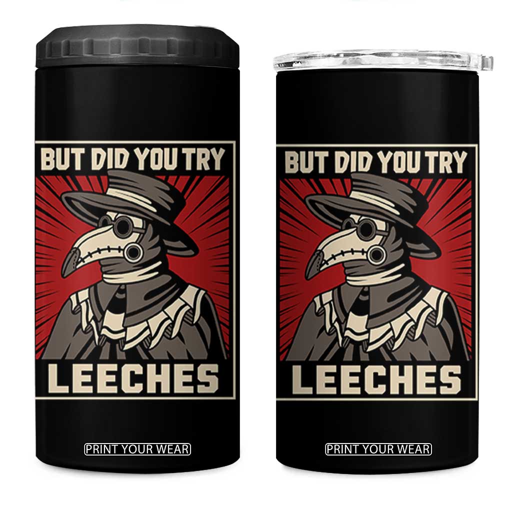 Funny Plague Doctor History Humor 4 in 1 Can Cooler Tumbler But Did You Try Leeches Retro Woodcut Graphic TS02 One Size: 16 oz Black Print Your Wear