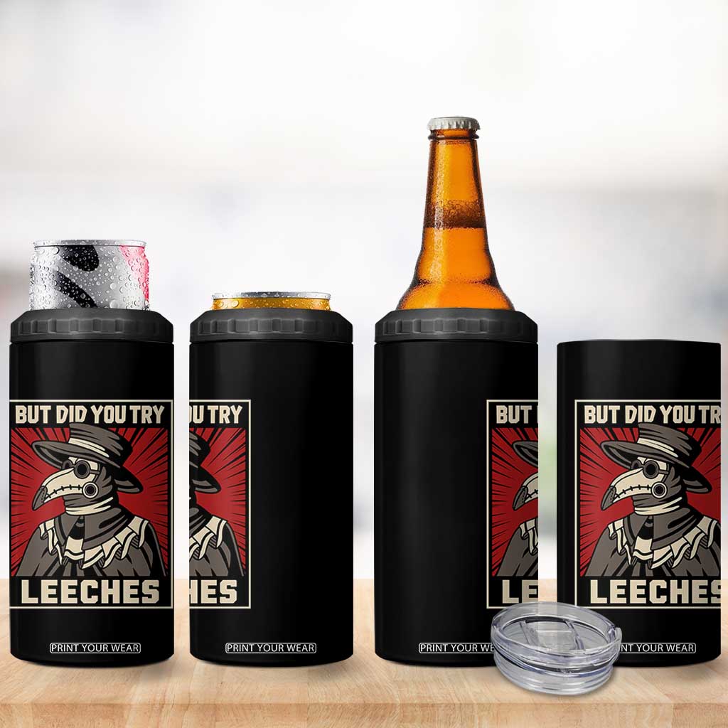 Funny Plague Doctor History Humor 4 in 1 Can Cooler Tumbler But Did You Try Leeches Retro Woodcut Graphic