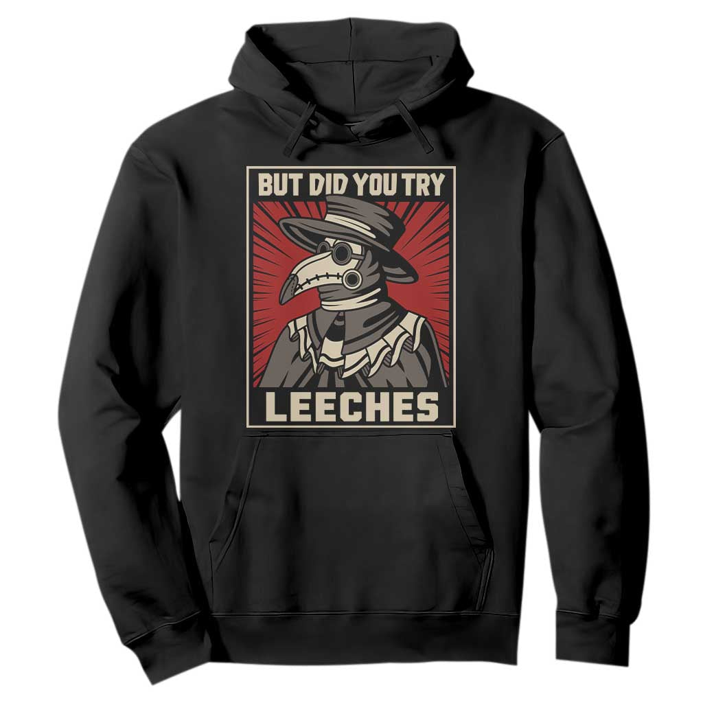 Funny Plague Doctor History Humor Hoodie But Did You Try Leeches Retro Woodcut Graphic TS02 Black Print Your Wear