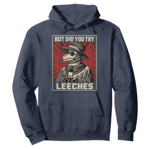 Funny Plague Doctor History Humor Hoodie But Did You Try Leeches Retro Woodcut Graphic
