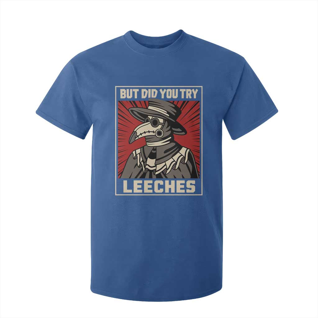 Funny Plague Doctor History Humor T Shirt For Kid But Did You Try Leeches Retro Woodcut Graphic
