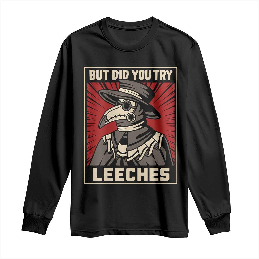 Funny Plague Doctor History Humor Long Sleeve Shirt But Did You Try Leeches Retro Woodcut Graphic TS02 Black Print Your Wear