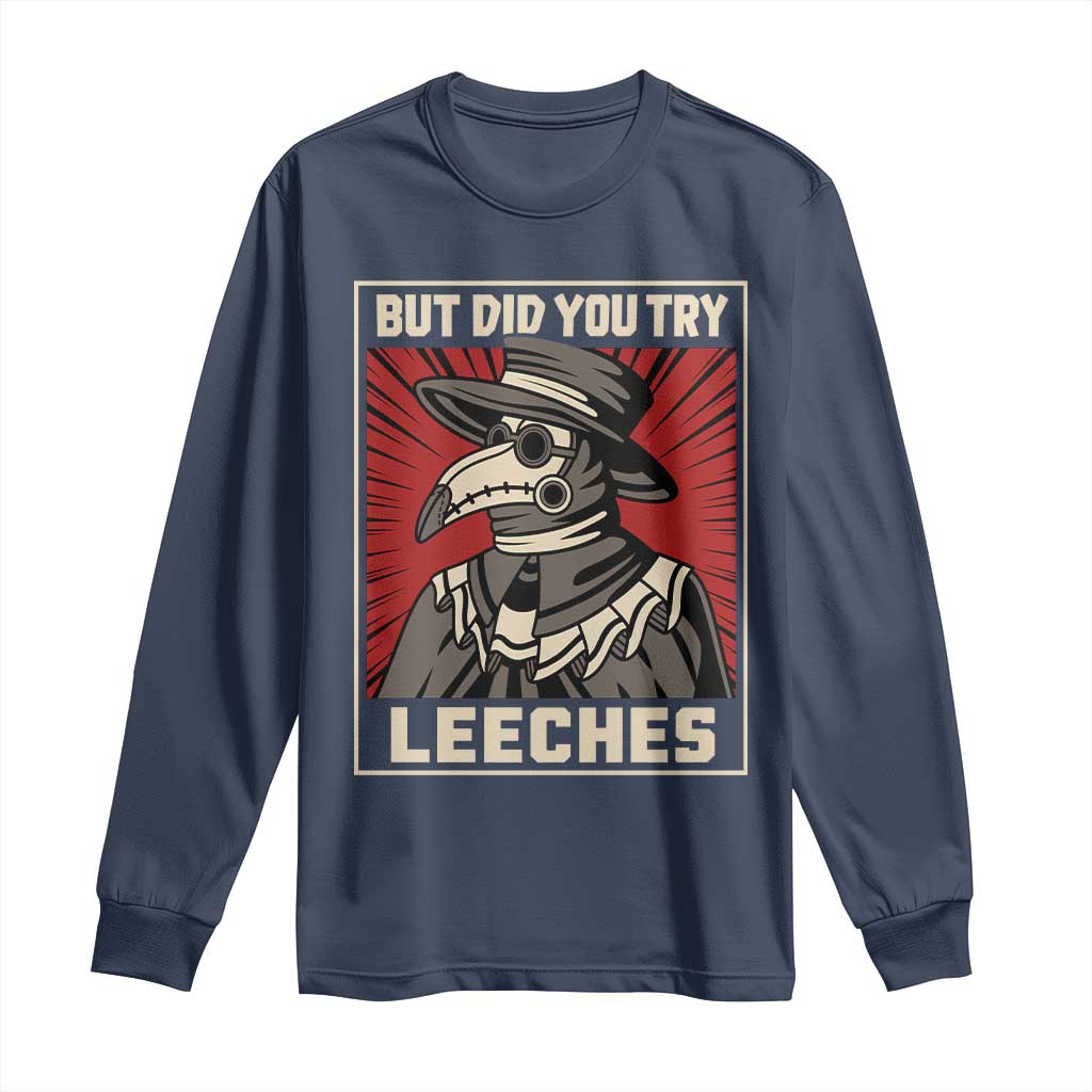 Funny Plague Doctor History Humor Long Sleeve Shirt But Did You Try Leeches Retro Woodcut Graphic