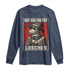 Funny Plague Doctor History Humor Long Sleeve Shirt But Did You Try Leeches Retro Woodcut Graphic