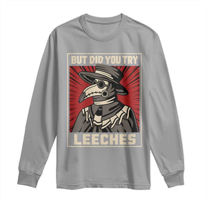 Funny Plague Doctor History Humor Long Sleeve Shirt But Did You Try Leeches Retro Woodcut Graphic