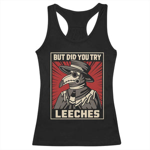 Funny Plague Doctor History Humor Racerback Tank Top But Did You Try Leeches Retro Woodcut Graphic