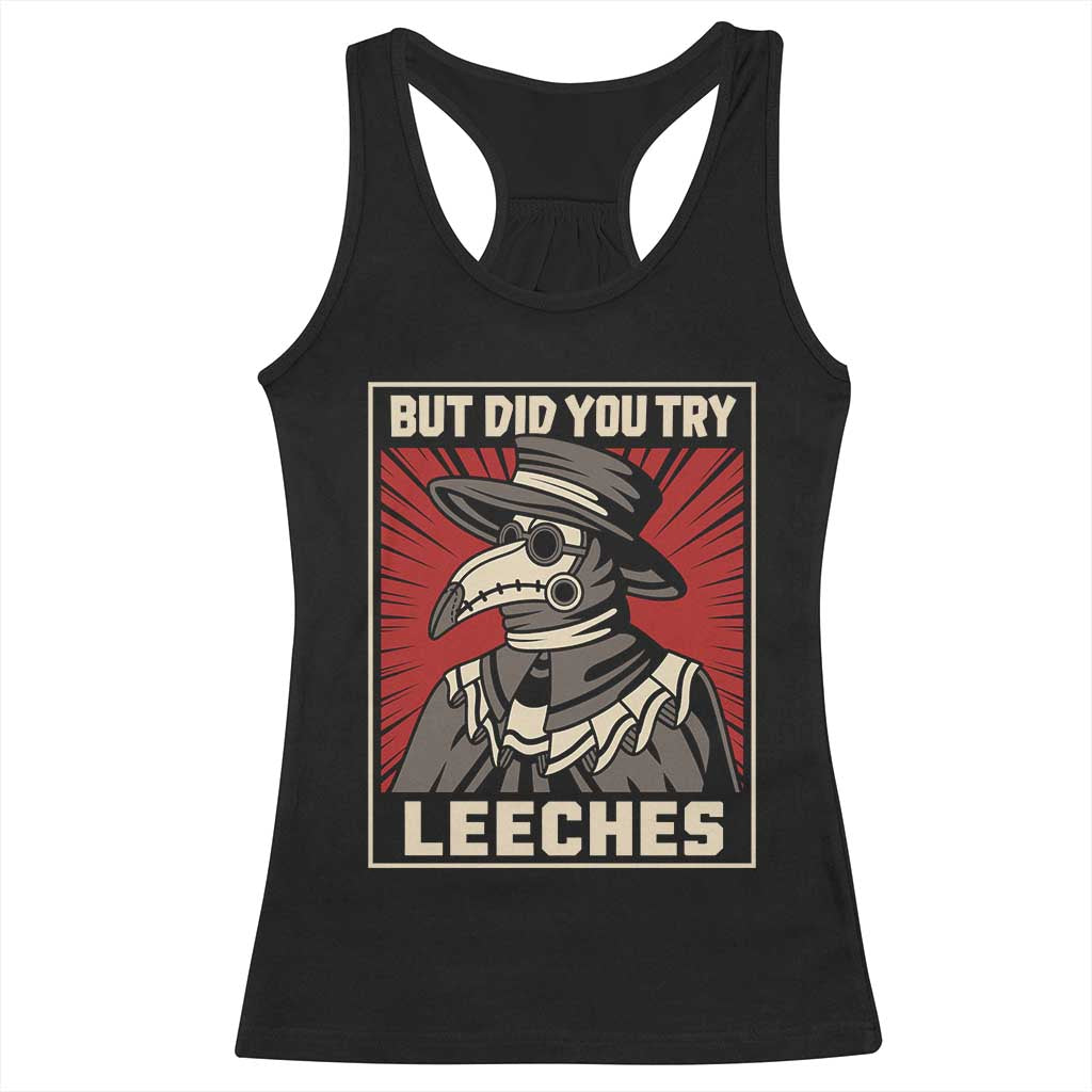 Funny Plague Doctor History Humor Racerback Tank Top But Did You Try Leeches Retro Woodcut Graphic TS02 Black Print Your Wear