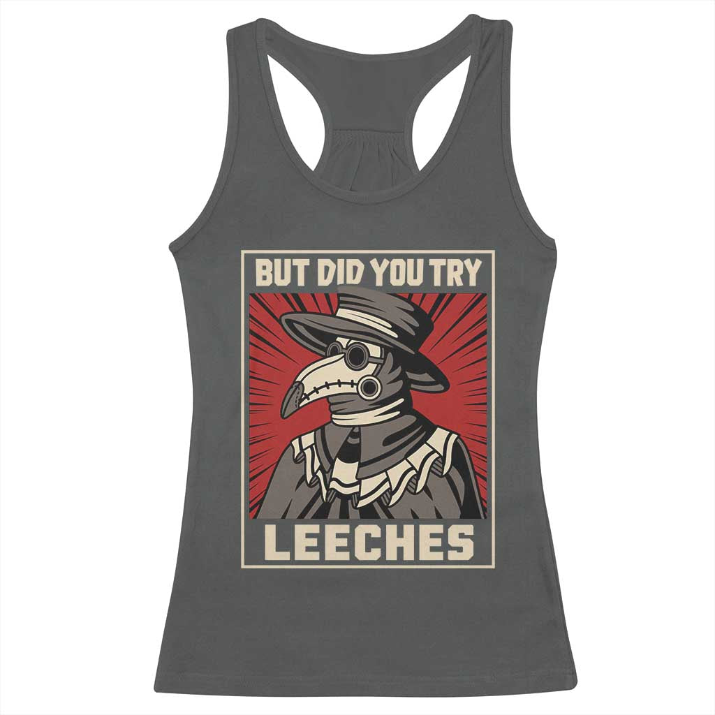 Funny Plague Doctor History Humor Racerback Tank Top But Did You Try Leeches Retro Woodcut Graphic