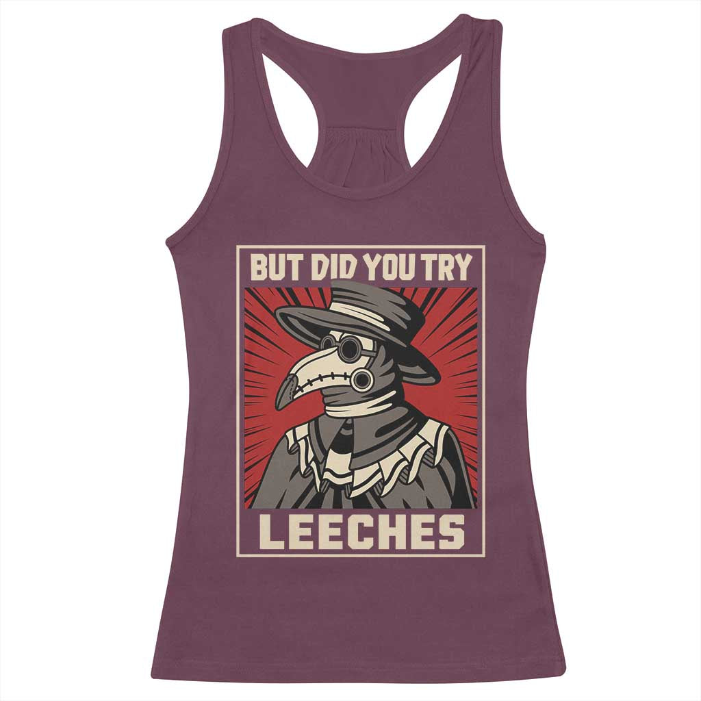 Funny Plague Doctor History Humor Racerback Tank Top But Did You Try Leeches Retro Woodcut Graphic