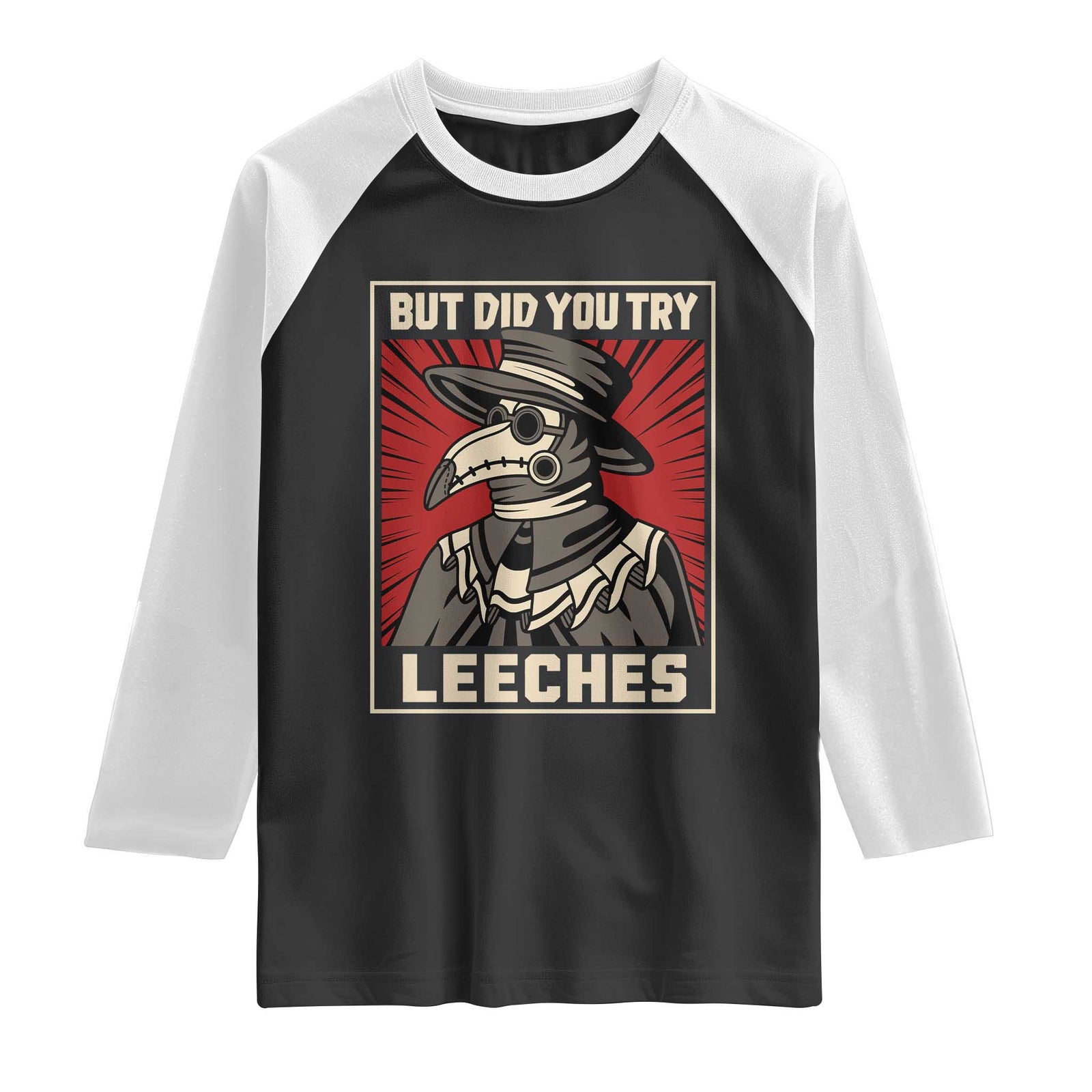 Funny Plague Doctor History Humor Raglan Shirt But Did You Try Leeches Retro Woodcut Graphic TS02 Black White Print Your Wear