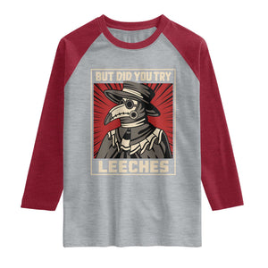 Funny Plague Doctor History Humor Raglan Shirt But Did You Try Leeches Retro Woodcut Graphic