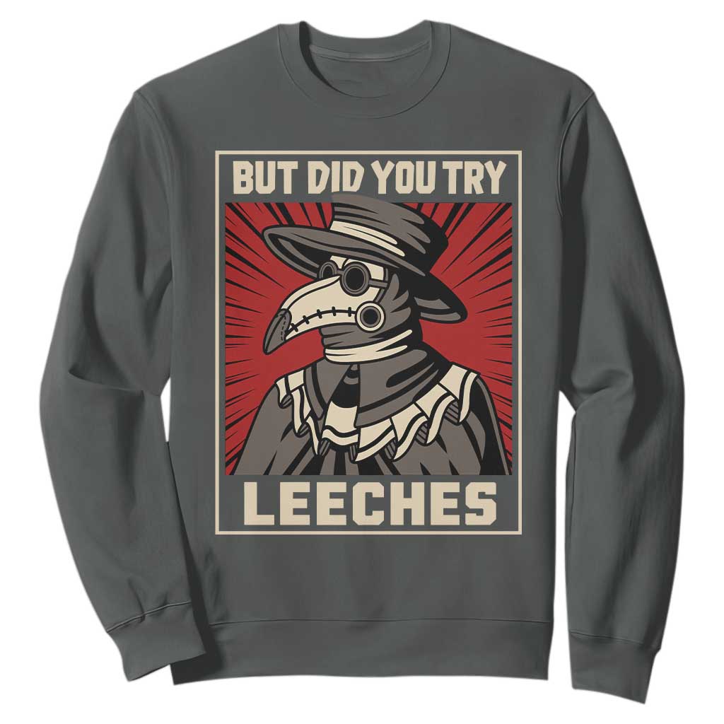 Funny Plague Doctor History Humor Sweatshirt But Did You Try Leeches Retro Woodcut Graphic