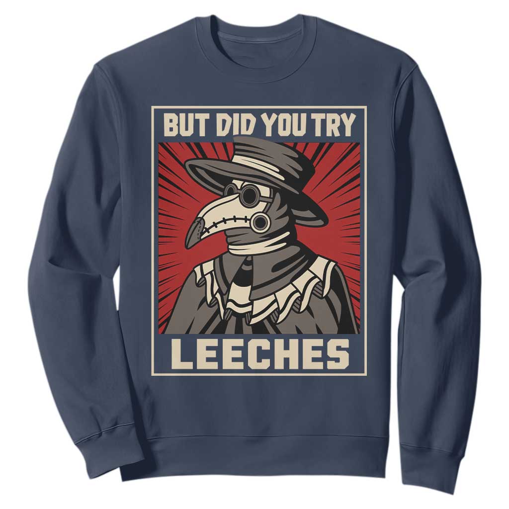 Funny Plague Doctor History Humor Sweatshirt But Did You Try Leeches Retro Woodcut Graphic