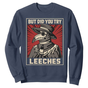Funny Plague Doctor History Humor Sweatshirt But Did You Try Leeches Retro Woodcut Graphic