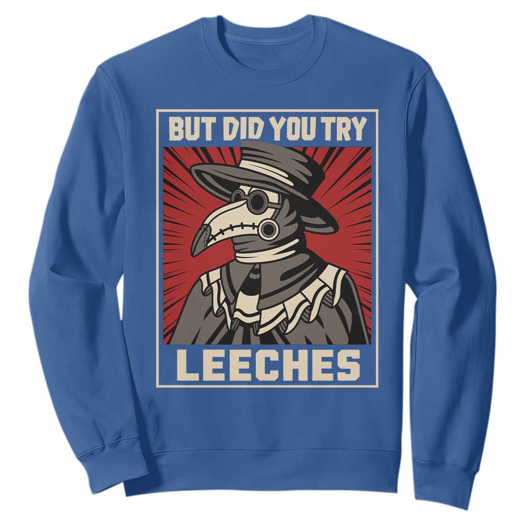 Funny Plague Doctor History Humor Sweatshirt But Did You Try Leeches Retro Woodcut Graphic