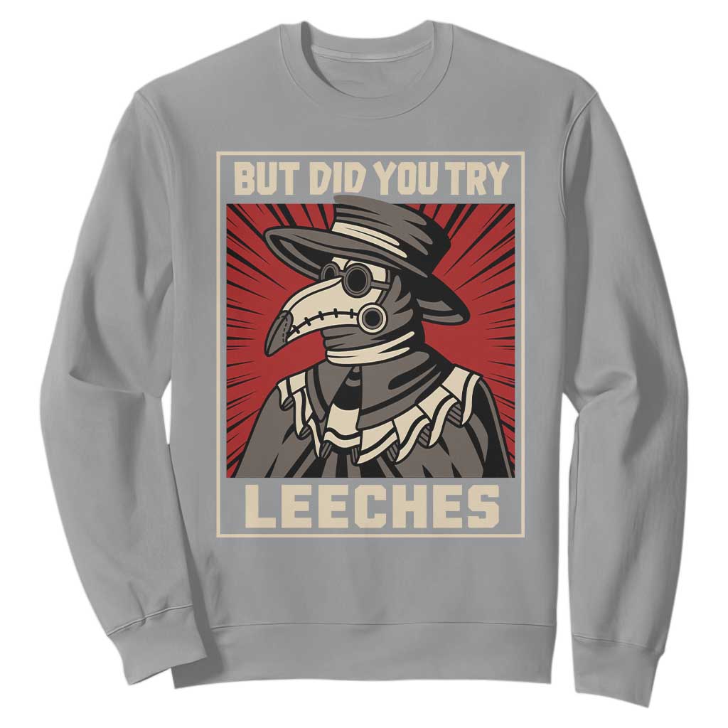 Funny Plague Doctor History Humor Sweatshirt But Did You Try Leeches Retro Woodcut Graphic