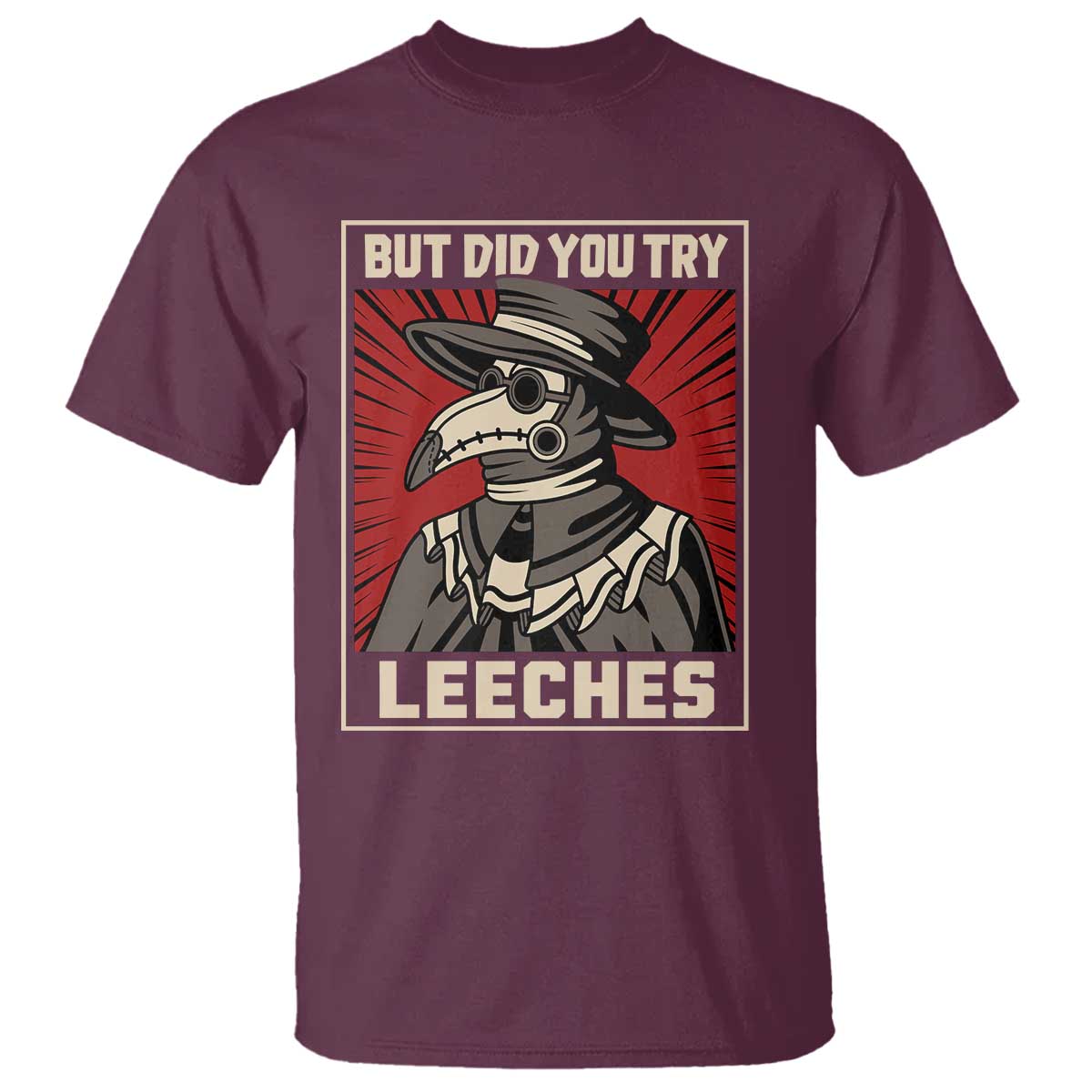 Funny Plague Doctor History Humor T Shirt But Did You Try Leeches Retro Woodcut Graphic