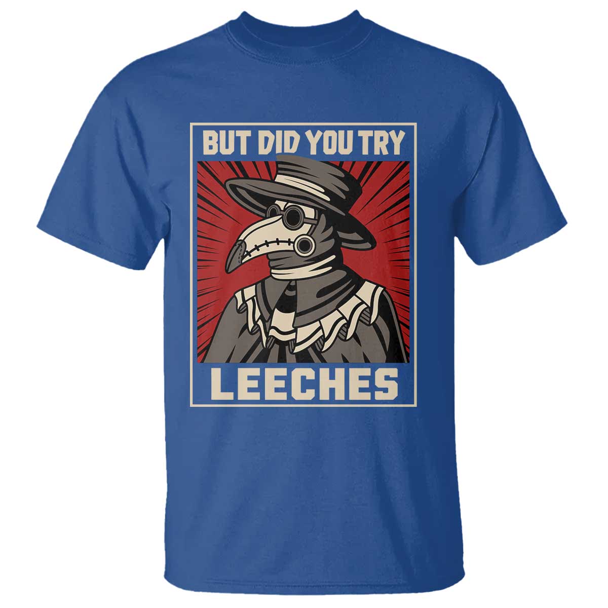 Funny Plague Doctor History Humor T Shirt But Did You Try Leeches Retro Woodcut Graphic