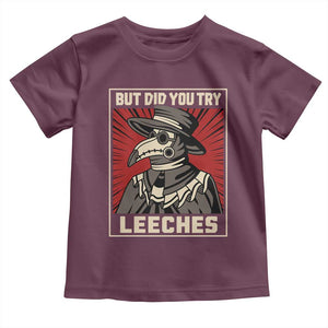 Funny Plague Doctor History Humor Toddler T Shirt But Did You Try Leeches Retro Woodcut Graphic