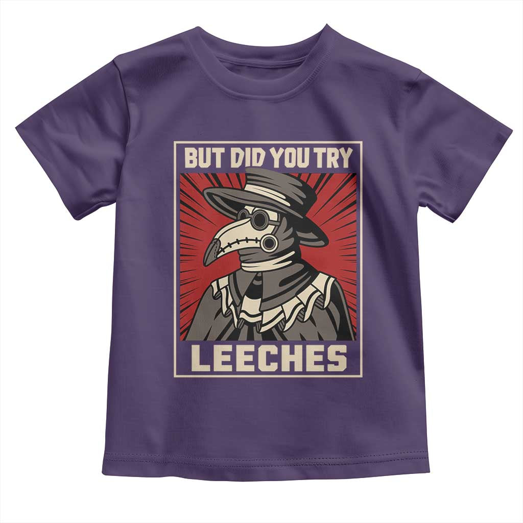 Funny Plague Doctor History Humor Toddler T Shirt But Did You Try Leeches Retro Woodcut Graphic
