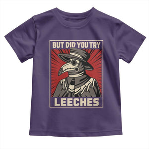 Funny Plague Doctor History Humor Toddler T Shirt But Did You Try Leeches Retro Woodcut Graphic