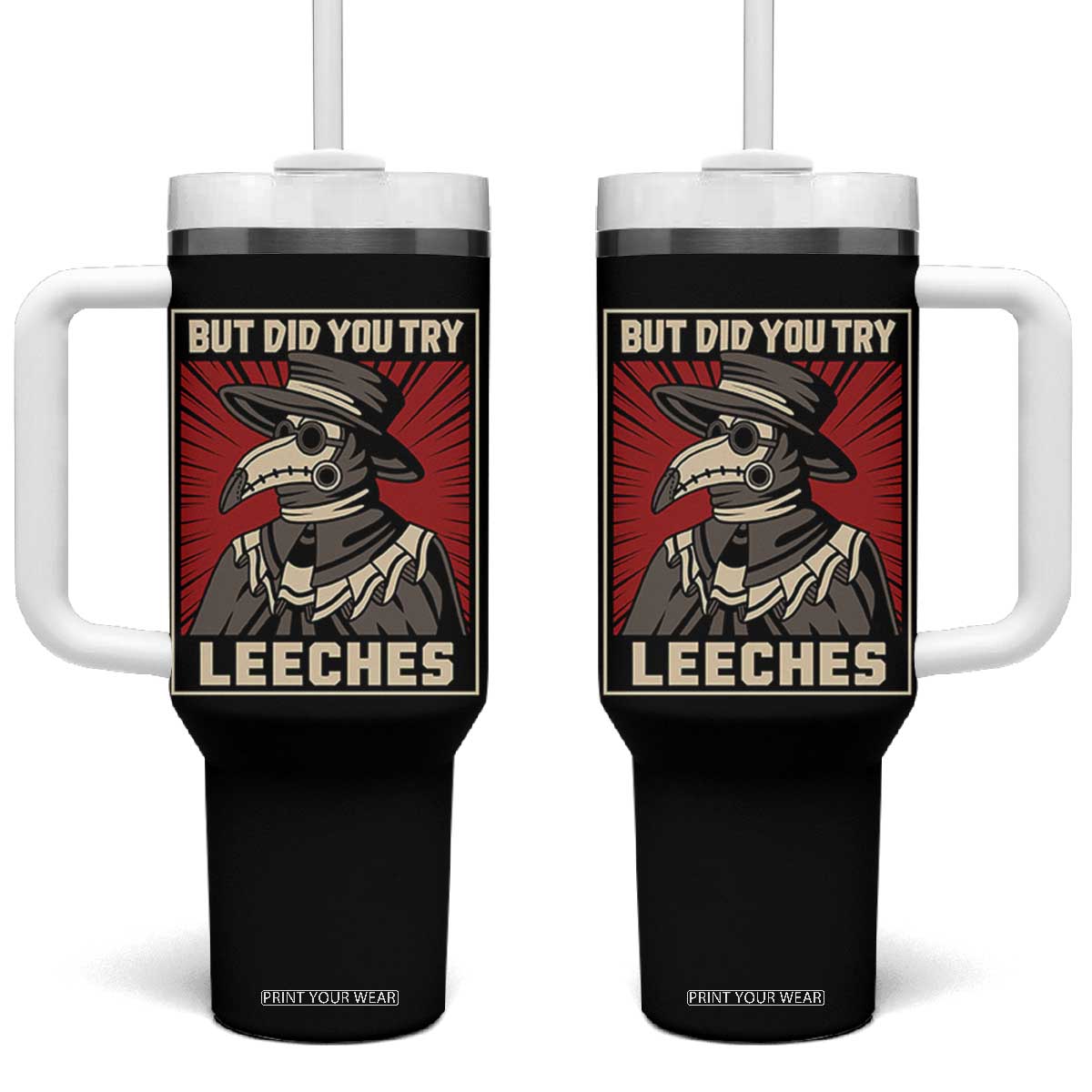 Funny Plague Doctor History Humor Tumbler With Handle But Did You Try Leeches Retro Woodcut Graphic TS02 One Size: 40 oz Black Print Your Wear