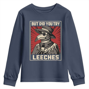 Funny Plague Doctor History Humor Youth Sweatshirt But Did You Try Leeches Retro Woodcut Graphic