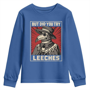 Funny Plague Doctor History Humor Youth Sweatshirt But Did You Try Leeches Retro Woodcut Graphic