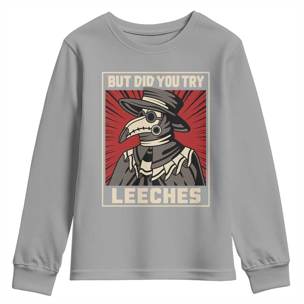 Funny Plague Doctor History Humor Youth Sweatshirt But Did You Try Leeches Retro Woodcut Graphic