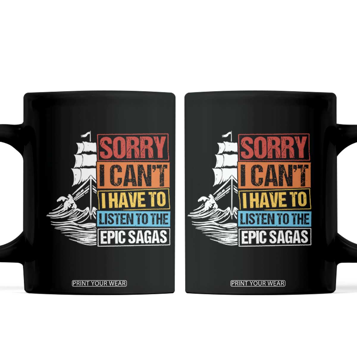 I Have To Listen To The Epic Sagas Odysseus Ship Retro Coffee Mug Funny Odyssey Greek Mythology Lover TS02 Black Print Your Wear