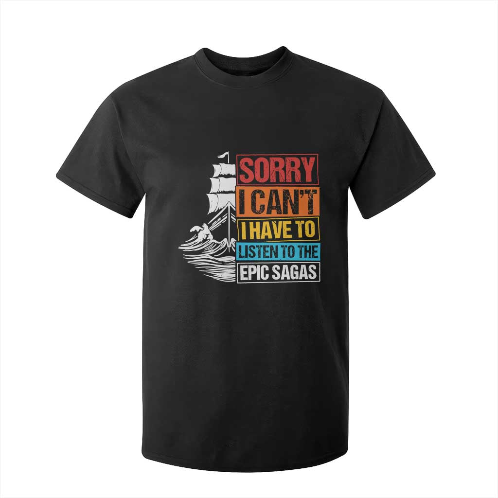 I Have To Listen To The Epic Sagas Odysseus Ship Retro T Shirt For Kid Funny Odyssey Greek Mythology Lover TS02 Black Print Your Wear
