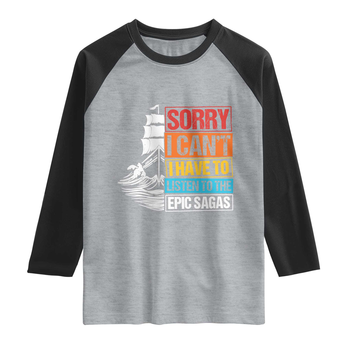 I Have To Listen To The Epic Sagas Odysseus Ship Retro Raglan Shirt Funny Odyssey Greek Mythology Lover