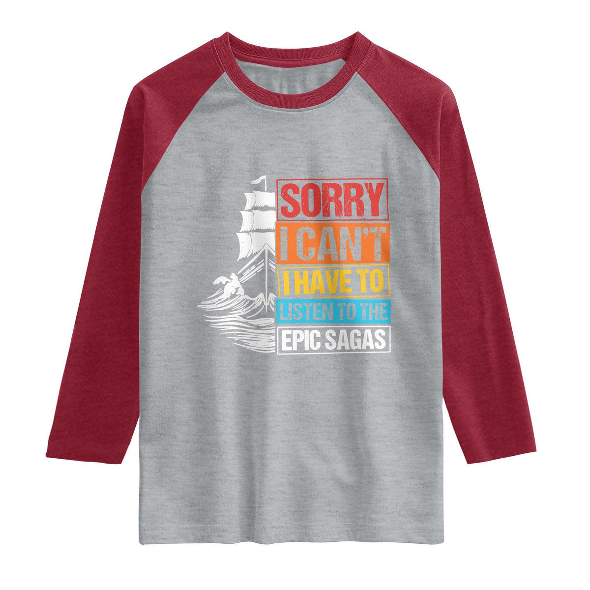 I Have To Listen To The Epic Sagas Odysseus Ship Retro Raglan Shirt Funny Odyssey Greek Mythology Lover
