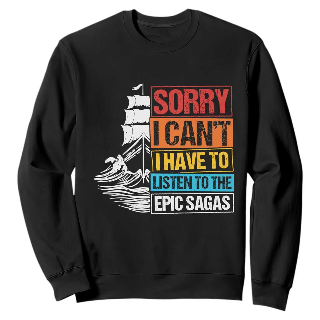 I Have To Listen To The Epic Sagas Odysseus Ship Retro Sweatshirt Funny Odyssey Greek Mythology Lover TS02 Black Print Your Wear