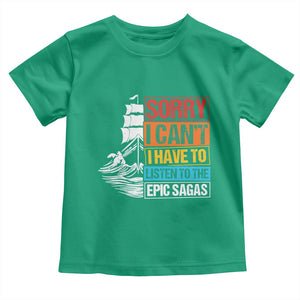 I Have To Listen To The Epic Sagas Odysseus Ship Retro Toddler T Shirt Funny Odyssey Greek Mythology Lover