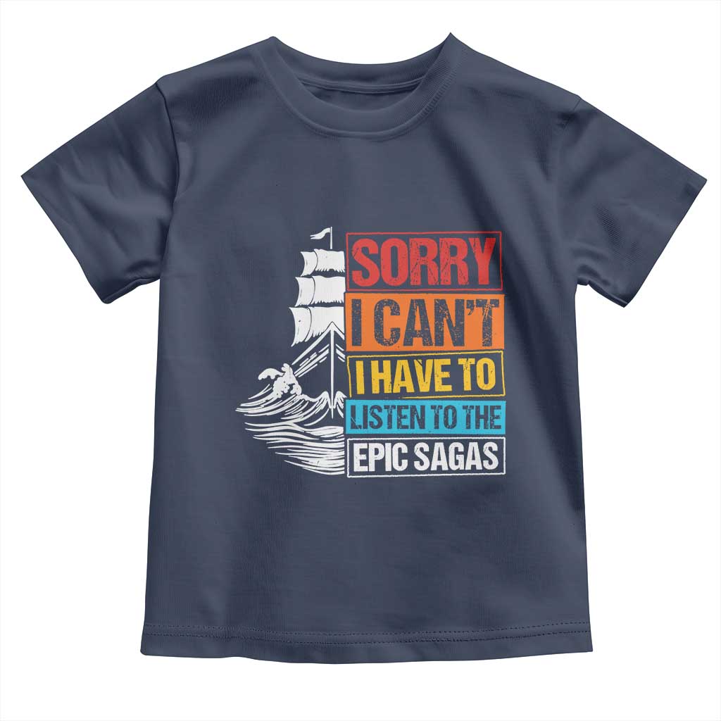 I Have To Listen To The Epic Sagas Odysseus Ship Retro Toddler T Shirt Funny Odyssey Greek Mythology Lover