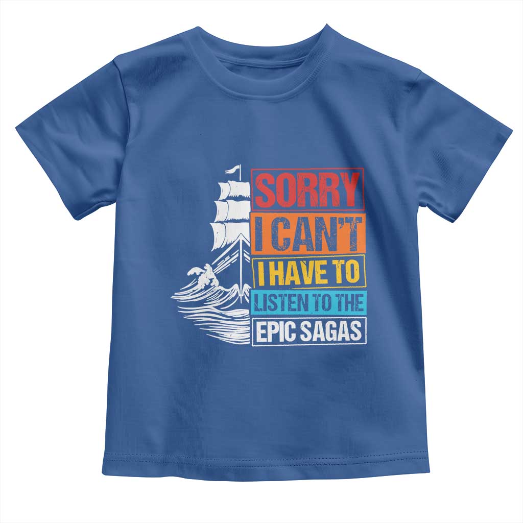 I Have To Listen To The Epic Sagas Odysseus Ship Retro Toddler T Shirt Funny Odyssey Greek Mythology Lover
