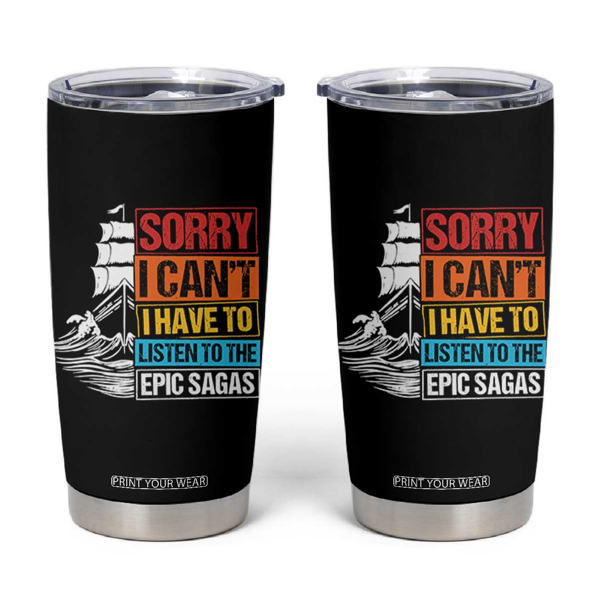 I Have To Listen To The Epic Sagas Odysseus Ship Retro Tumbler Cup Funny Odyssey Greek Mythology Lover TS02 Black Print Your Wear