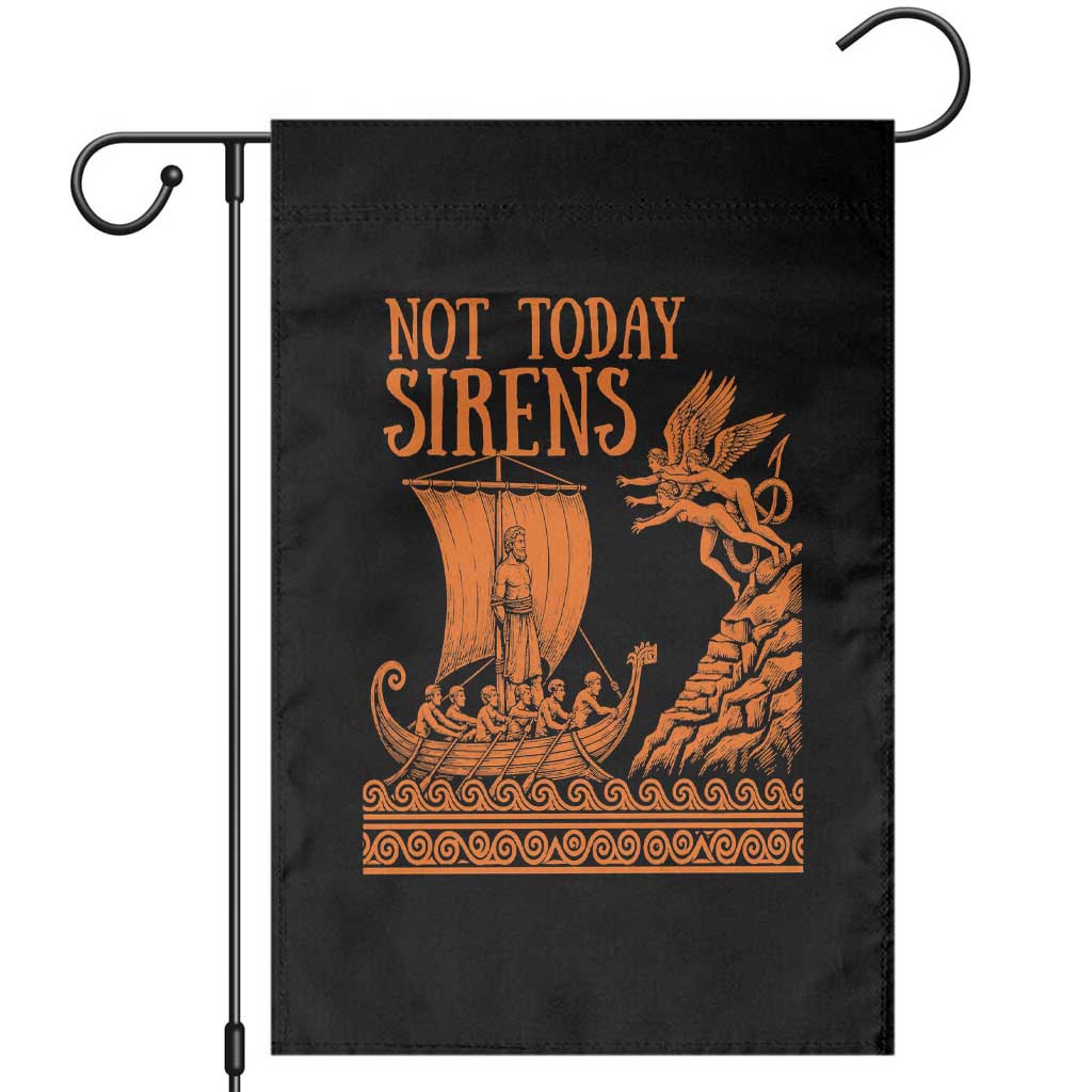 Not Today Sirens Funny Odysseus Journey Parody Garden Flag Greek Mythology Epic Odyssey History Lover Gift TS02 Black Print Your Wear