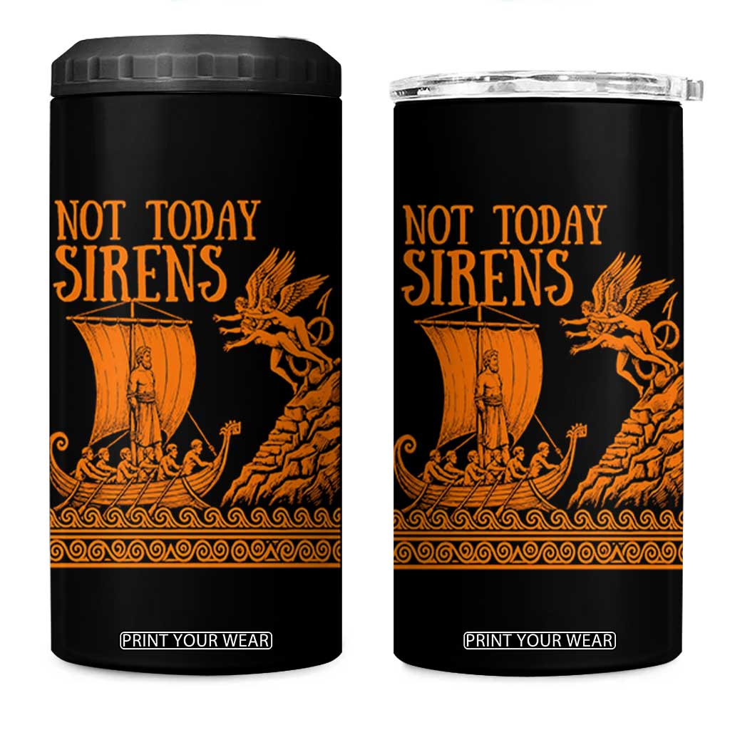 Not Today Sirens Funny Odysseus Journey Parody 4 in 1 Can Cooler Tumbler Greek Mythology Epic Odyssey History Lover Gift TS02 One Size: 16 oz Black Print Your Wear