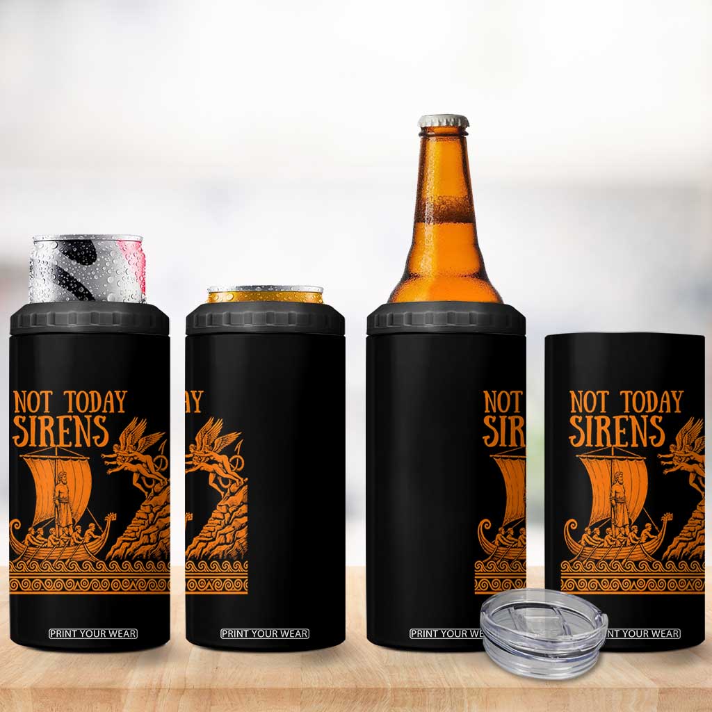 Not Today Sirens Funny Odysseus Journey Parody 4 in 1 Can Cooler Tumbler Greek Mythology Epic Odyssey History Lover Gift