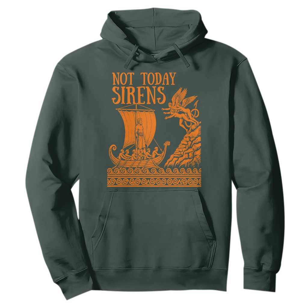 Not Today Sirens Funny Odysseus Journey Parody Hoodie Greek Mythology Epic Odyssey History Lover Gift