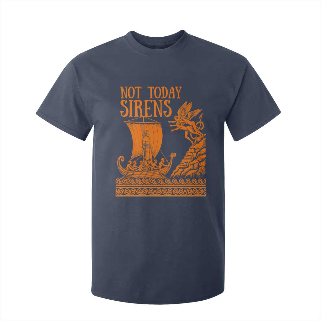 Not Today Sirens Funny Odysseus Journey Parody T Shirt For Kid Greek Mythology Epic Odyssey History Lover Gift