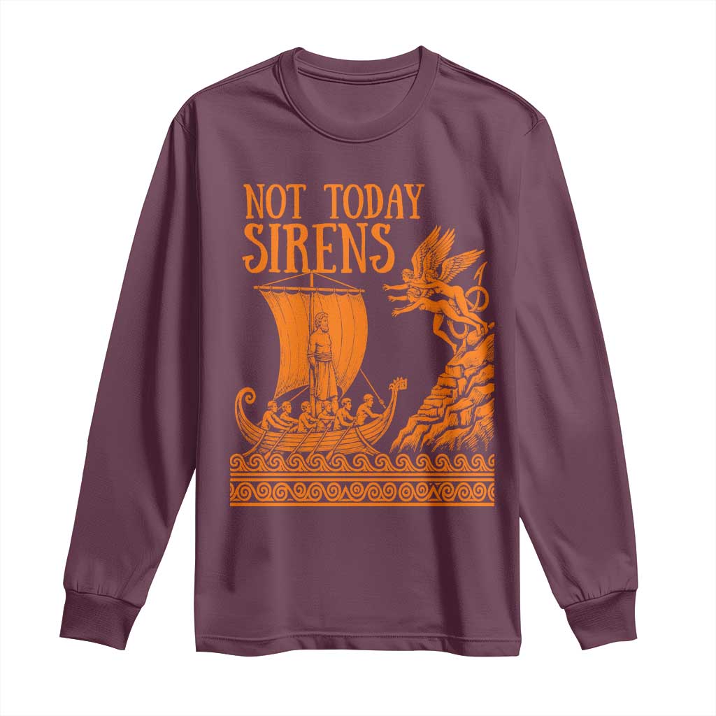 Not Today Sirens Funny Odysseus Journey Parody Long Sleeve Shirt Greek Mythology Epic Odyssey History Lover Gift
