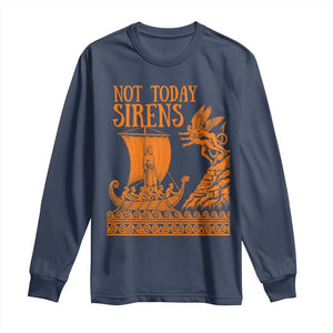 Not Today Sirens Funny Odysseus Journey Parody Long Sleeve Shirt Greek Mythology Epic Odyssey History Lover Gift