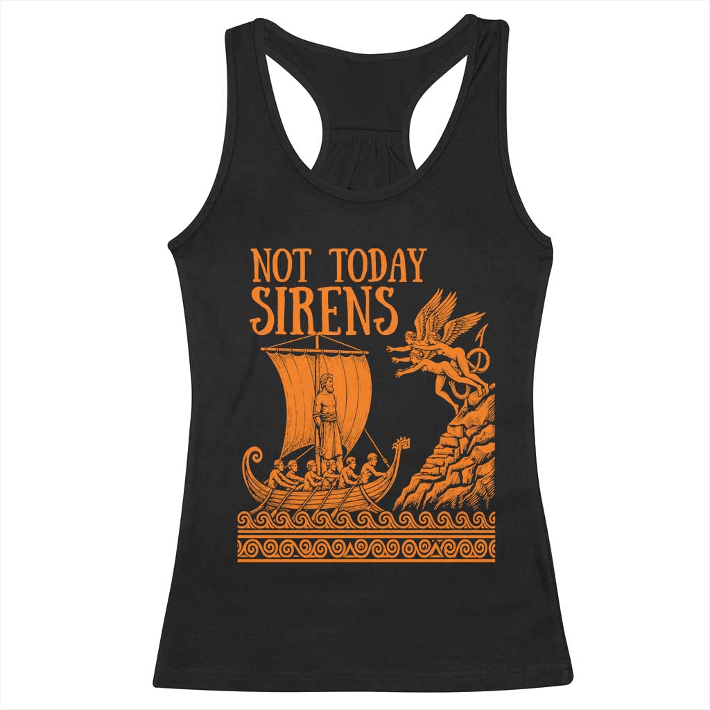 Not Today Sirens Funny Odysseus Journey Parody Racerback Tank Top Greek Mythology Epic Odyssey History Lover Gift TS02 Black Print Your Wear