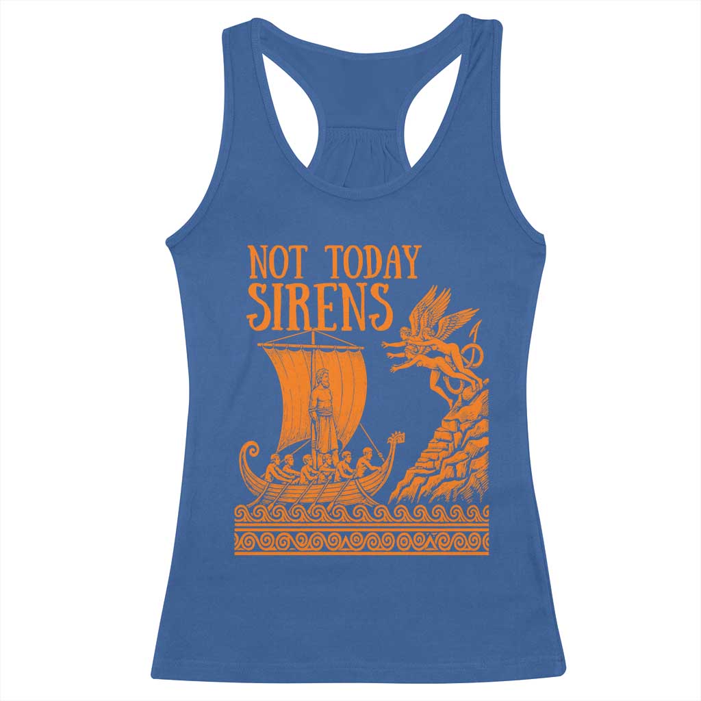 Not Today Sirens Funny Odysseus Journey Parody Racerback Tank Top Greek Mythology Epic Odyssey History Lover Gift