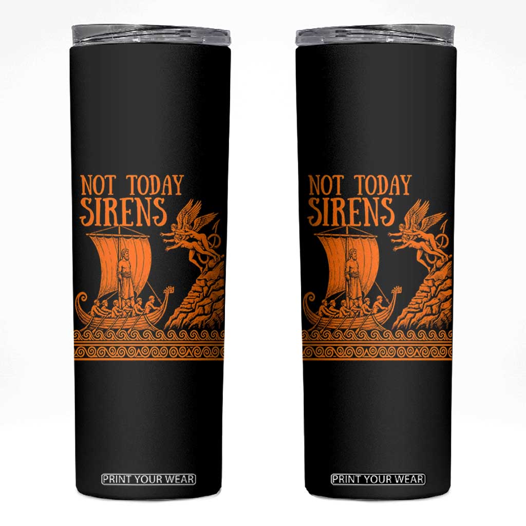Not Today Sirens Funny Odysseus Journey Parody Skinny Tumbler Greek Mythology Epic Odyssey History Lover Gift TS02 Black Print Your Wear