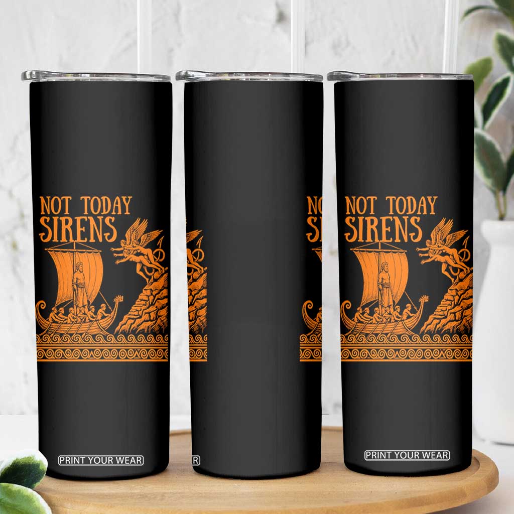 Not Today Sirens Funny Odysseus Journey Parody Skinny Tumbler Greek Mythology Epic Odyssey History Lover Gift